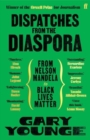 Dispatches from the Diaspora : From Nelson Mandela to Black Lives Matter - Book