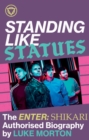 Standing Like Statues: The Enter Shikari Authorised Biography - Book