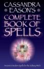 Cassandra Easons' Complete Book of Spells - eBook
