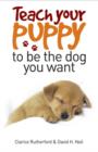 Teach Your Puppy to be the Dog you Want - eBook