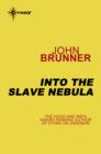 Into the Slave Nebula - eBook