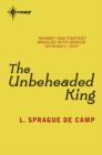 The Unbeheaded King - eBook