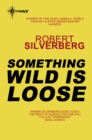 Something Wild is Loose : The Collected Stories Volume 3 - eBook