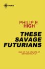 These Savage Futurians - eBook