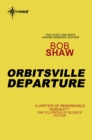Orbitsville Departure : Orbitsville Book 2 - eBook