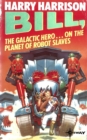 Bill, the Galactic Hero: The Planet of the Robot Slaves - eBook