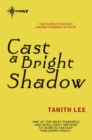 Cast a Bright Shadow - eBook