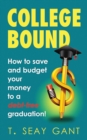 College Bound : How to Save and Budget Your Money to a debt-free Graduation - eBook