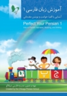Perfect Your Persian 1 : Intro to Persian Alphabet, Reading, and Writing - Book