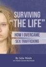 Surviving "The Life" : How I Overcame Sex Trafficking - eBook