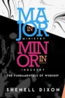MAJOR IN MINISTRY MINOR IN INDUSTRY : FUNDAMENTALS OF WORSHIP - eBook