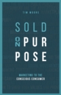 Sold On Purpose : Marketing to The Conscious Consumer - eBook