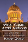 What Comes After Nations? : Once Again, From Religions's Renewal, A New Civilization Emerges. - eBook