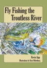 Fly Fishing The Troutless River - eBook