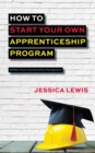 How to Start Your Own Apprenticeship Program - eBook