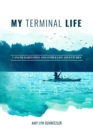 My Terminal Life : Cancer Habitation and Other Life Adventures - eBook