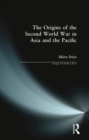 The Origins of the Second World War in Asia and the Pacific - Book