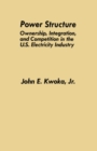 Power Structure : Ownership, Integration, and Competition in the U.S. Electricity Industry - eBook