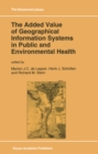 The Added Value of Geographical Information Systems in Public and Environmental Health - eBook