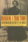 Based on a True Story : Latin American History at the Movies - eBook