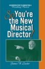 So, You're the New Musical Director! : An Introduction to Conducting a Broadway Musical - eBook