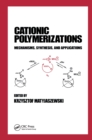 Cationic Polymerizations : Mechanisms, Synthesis & Applications - eBook
