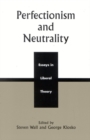 Perfectionism and Neutrality : Essays in Liberal Theory - eBook