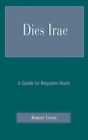 Dies Irae : A Guide to Requiem Music - eBook