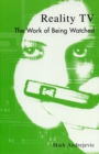 Reality TV : The Work of Being Watched - eBook
