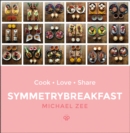SymmetryBreakfast : Cook-Love-Share - Book