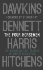 The Four Horsemen : The Discussion that Sparked an Atheist Revolution  Foreword by Stephen Fry - Book