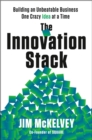 The Innovation Stack : Building an Unbeatable Business One Crazy Idea at a Time - Book