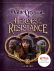 Heroes of the Resistance : A Guide to the Characters of The Dark Crystal: Age of Resistance - Book