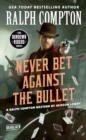 Ralph Compton Never Bet Against the Bullet - eBook