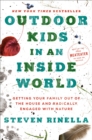 Outdoor Kids in an Inside World : Getting Your Family Out of the House and Radically Engaged with Nature - Book