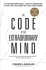 The Code of the Extraordinary Mind : 10 Unconventional Laws to Redefine Your Life and Succeed on Your Own Terms - Book