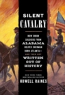 Silent Cavalry : How Union Soldiers from Alabama Helped Sherman Burn Atlanta--and Then Got Written Out of History - Book