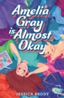 Amelia Gray Is Almost Okay - eBook
