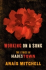 Working On A Song : The Lyrics of HADESTOWN - Book