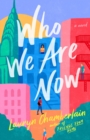 Who We Are Now : A Novel - Book