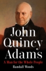 John Quincy Adams : A Man for the Whole People - Book
