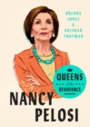 Queens Of The Resistance: Nancy Pelosi : A Biography - Book