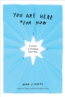 You Are Here (For Now) - eBook