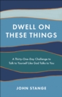 Dwell on These Things - eBook