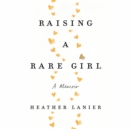 Raising a Rare Girl - eAudiobook