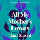 All My Mother's Lovers - eAudiobook