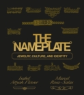 The Nameplate : Jewelry, Culture, and Identity - Book