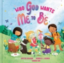 Who God Wants Me To Be : A Picture Book - Book