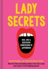 Lady Secrets : Real, Raw, and Ridiculous Confessions of Womanhood - Book