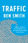 Traffic : Genius, Rivalry, and Delusion in the Billion-Dollar Race - Book